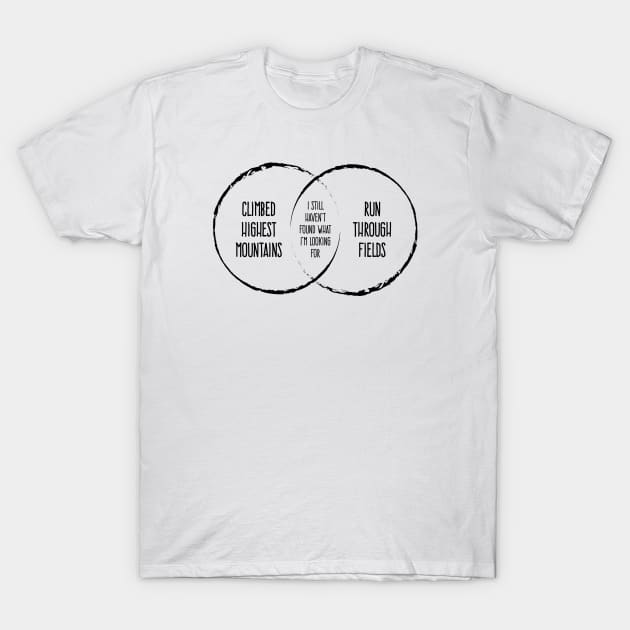 I Still Haven't Found What I'm Looking For Venn Diagram T-Shirt by Rad Love